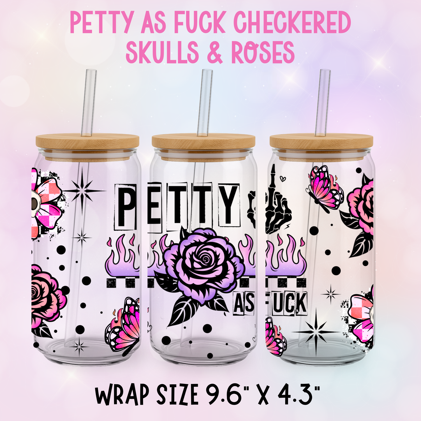 PETTY AS FUCK CHECKERED SKULLS ROSES & BUTTERFLIES UV CUP WRAP