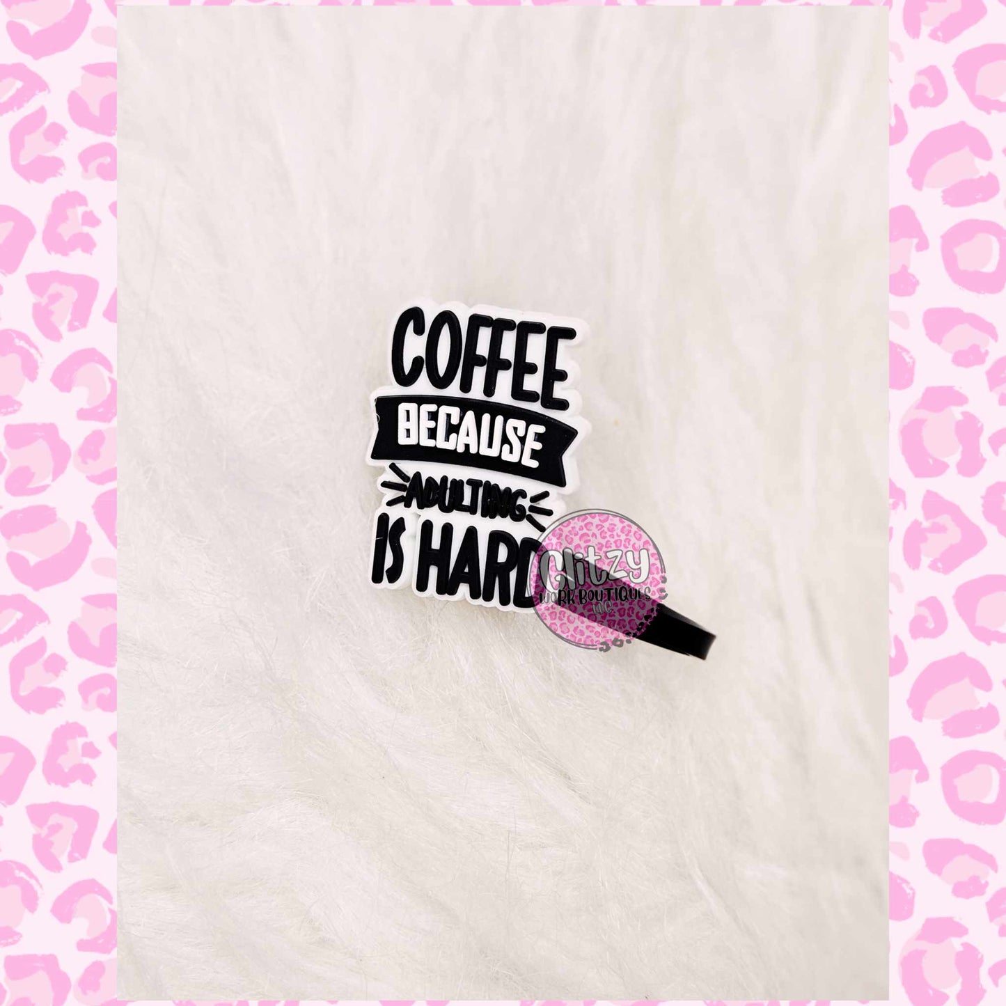 COFFEE BECAUSE ADULTING IS HARD STRAW TOPPER