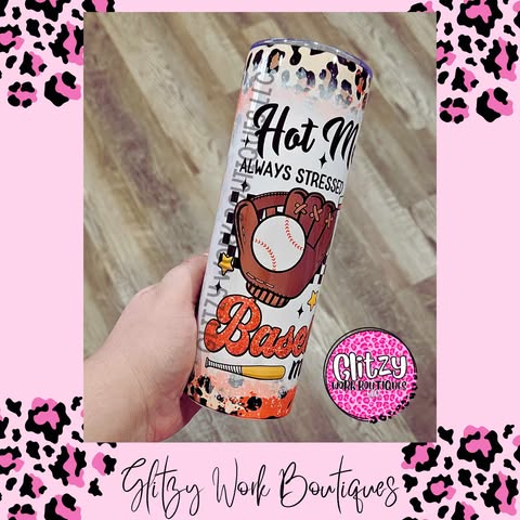HOT MESS ALWAYS STRESSED BASEBALL MAMA TUMBLER