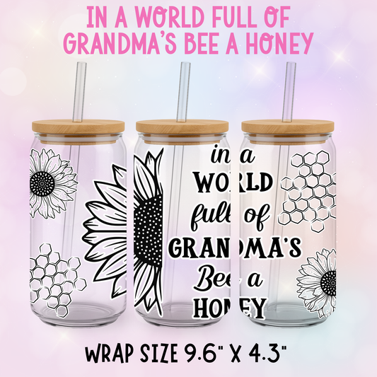 IN A WORLD FULL OF GRANDMA'S BEE A HONEY CUP WRAP