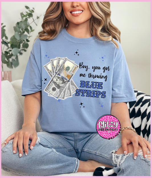 BOY, YOU GOT ME THROWING BLUE STRIPS PRINTED APPAREL