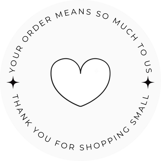 THANK YOU FOR SHOPPING SMALL YOUR ORDER MEANS SO MUCH TO US STICKER