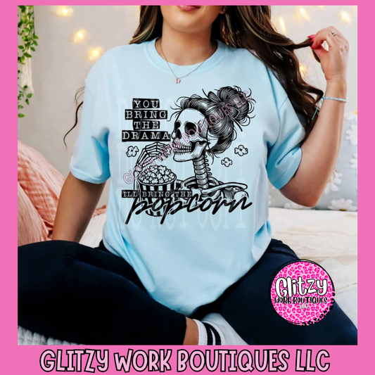YOU BRING THE DRAMA I'LL BRING THE POPCORN APPAREL