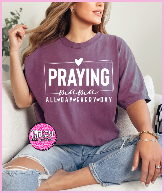 PRAYING MAMA ALL DAY EVERYDAY PRINTED APPAREL