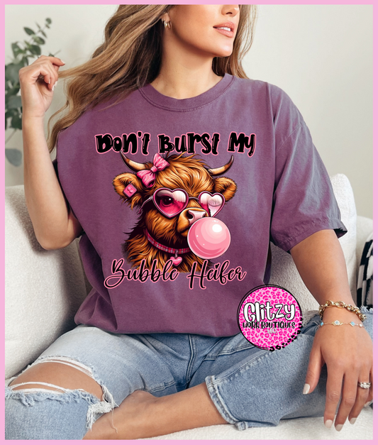 DON'T BURST MY BUBBLE HEIFER PRINTED APPAREL