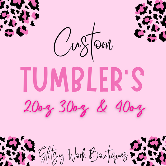 CUSTOM TUMBLER'S