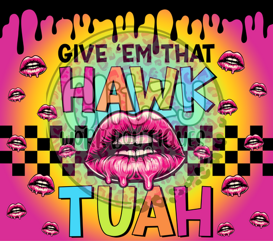 GIVE 'EM THAT HAWK TUAH SUBLIMATION TUMBLER TRANSFER