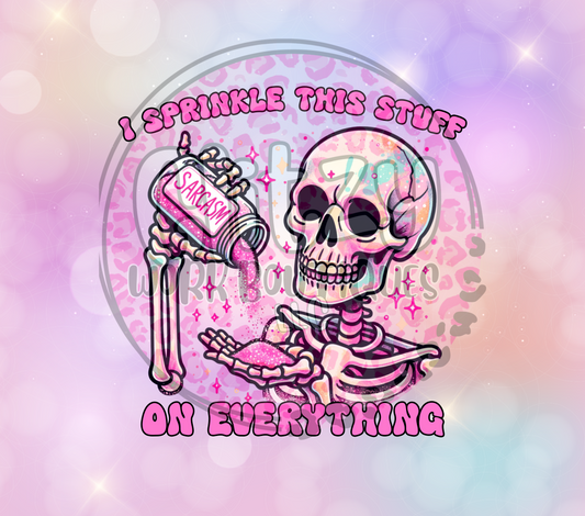 I SPRINKLE THIS STUFF (SARCASM) ON EVERYTHING SUBLIMATION TUMBLER TRANSFER