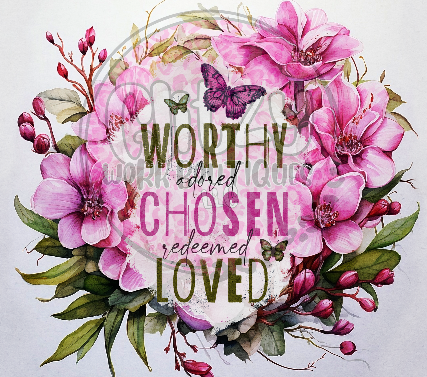 WORTHY ADORED CHOSEN REDEEMED LOVED FLORAL BUTTERFLY SUBLIMATION TUMBLER TRANSFER