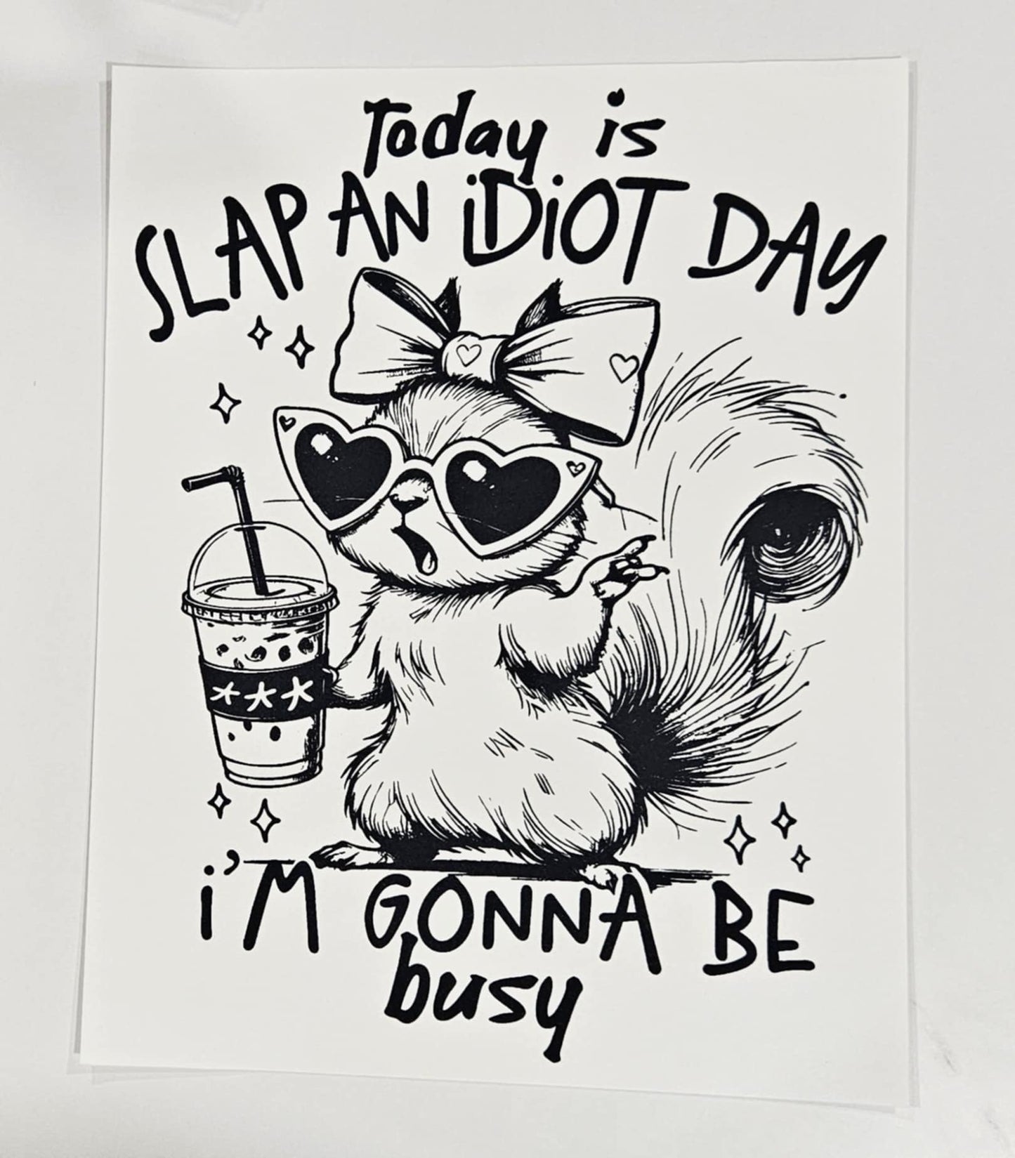 TODAY IS SLAP AN IDIOT DAY I'M GONNA BE BUSY