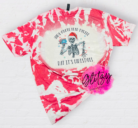 WHEN YOUR DEAD INSIDE BUT IT'S CHRISTMAS Bleached Tee