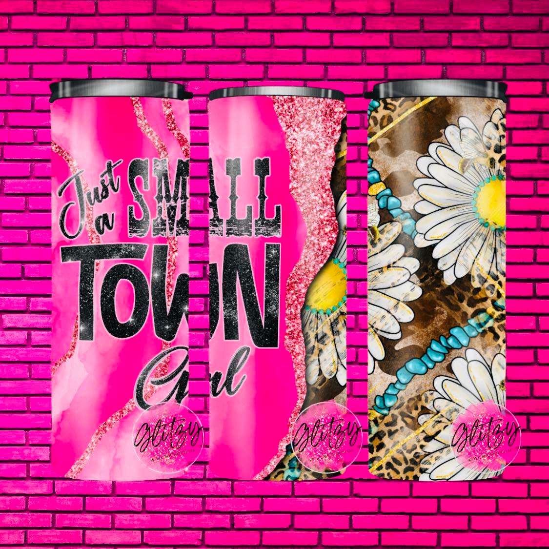 JUST A SMALL TOWN GIRL TUMBLER