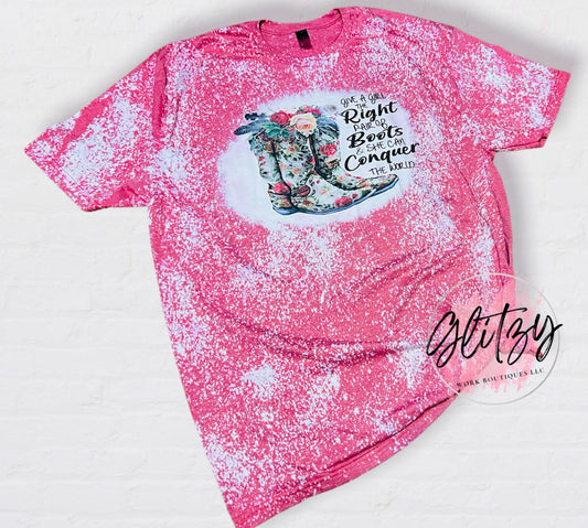 Give a Girl the Right Pair of Boots & She can Conquer the World Bleached Tee