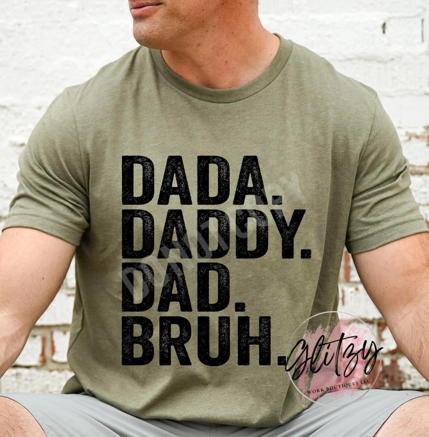 DADA. DADDY. DAD. BRUH. Graphic Tee