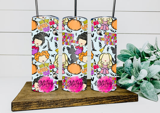 ANOTHER GLORIOUS MORNING MAKES ME SICK Hocus Pocus 20oz Tumbler