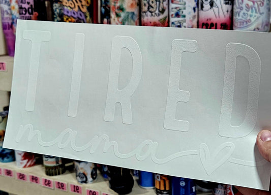 TIRED MAMA (WHITE PRINT)