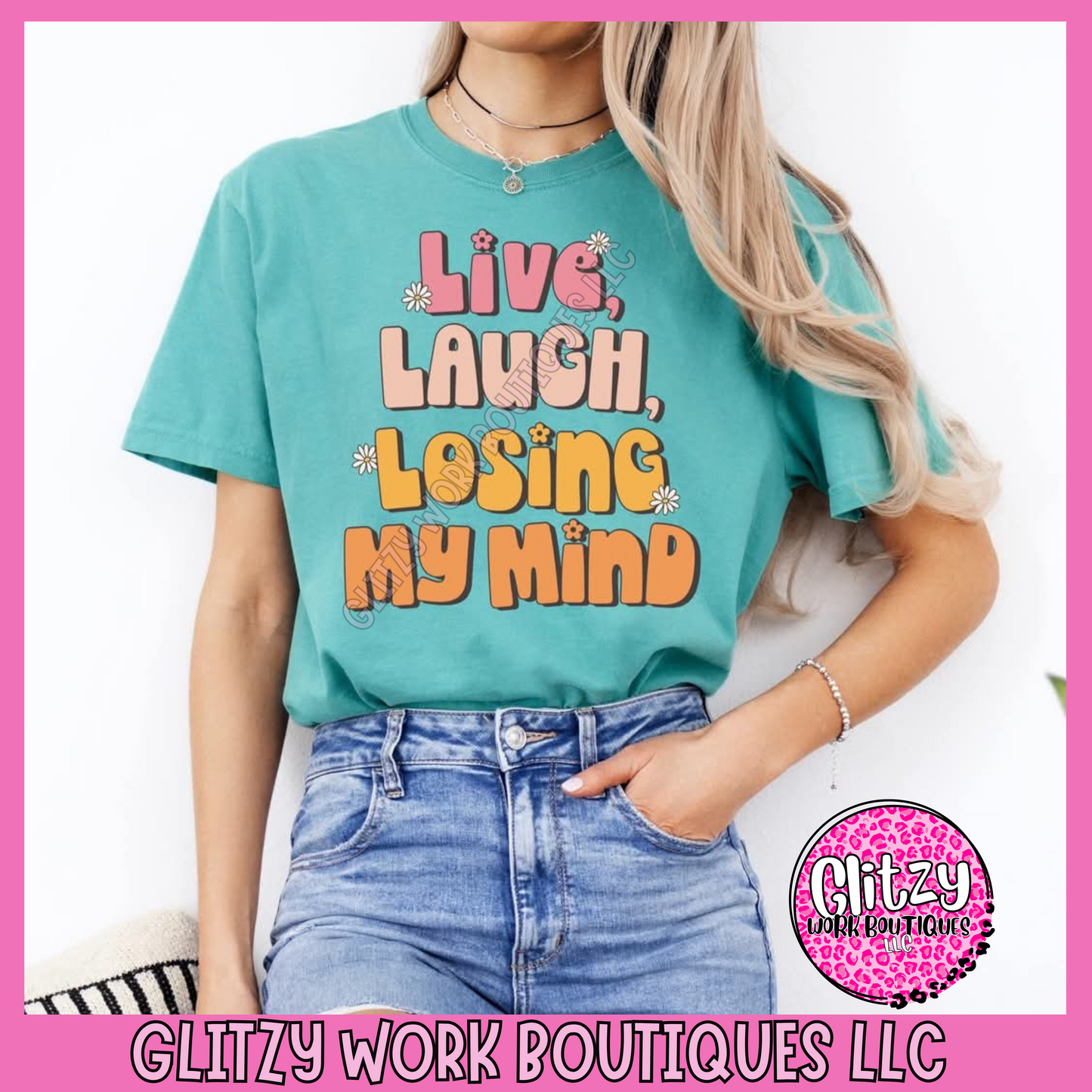 LIVE LAUGH LOSING MY MIND APPAREL