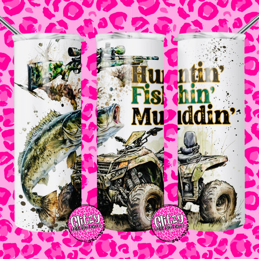 HUNTIN' FISHIN' MUDDIN' TUMBLER