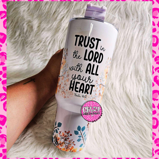 TRUST IN THE LORD WITH ALL YOUR HEART DUPE 40OZ TUMBLER