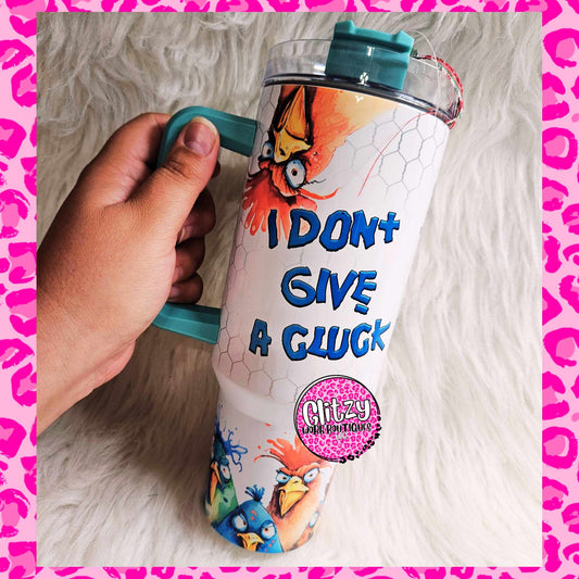 I DONT GIVE A CLUCK DUPE 40OZ TUMBLER