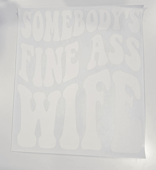 SOMEBODY'S FINE ASS WIFE (WHITE PRINT)