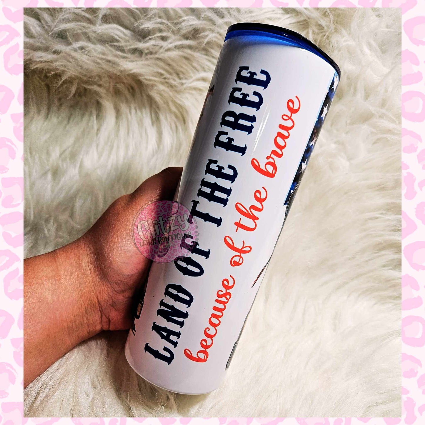 LAND OF THE FREE BECAUSE OF THE BRAVE TUMBLER