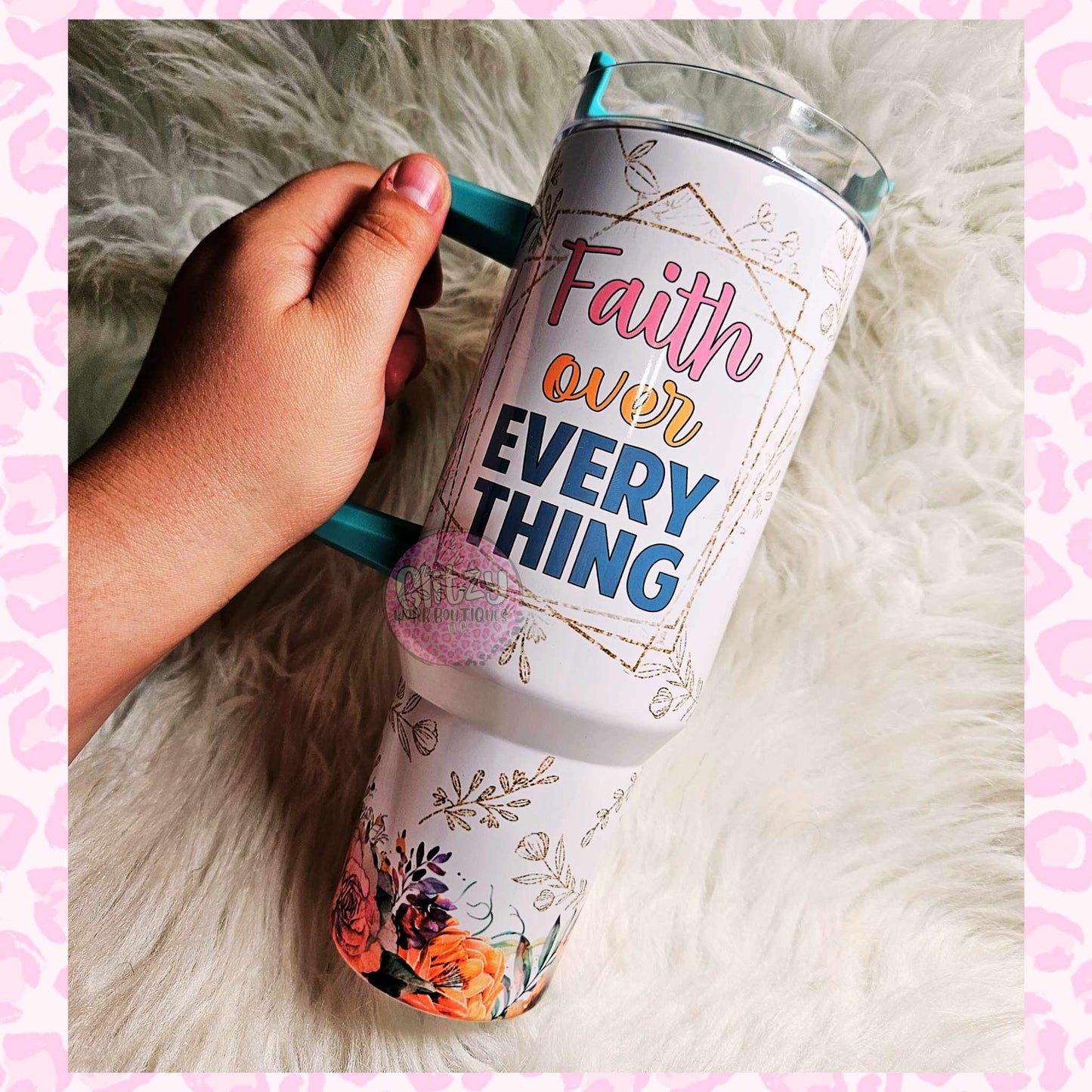 FAITH OVER EVERYTHING DUPE 40OZ TUMBLER