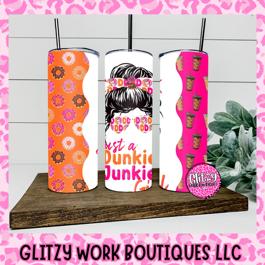 JUST A DUNKIE JUNKIE GIRL TUMBLER