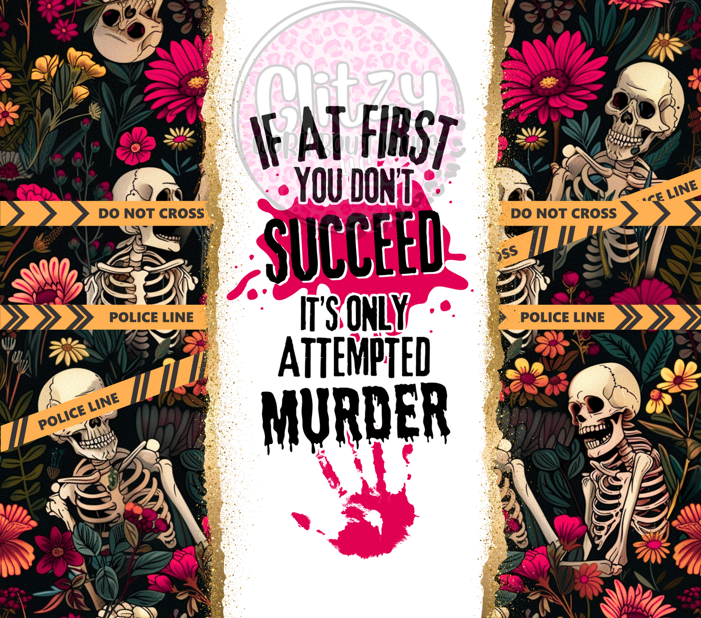 IF AT FIRST YOU DON'T SUCCEED ITS ONLY ATTEMPTED MURDER SUBLIMATION TUMBLER TRANSFER