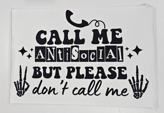 CALL ME ANTI-SOCIAL BUT PLEASE DON'T CALL ME