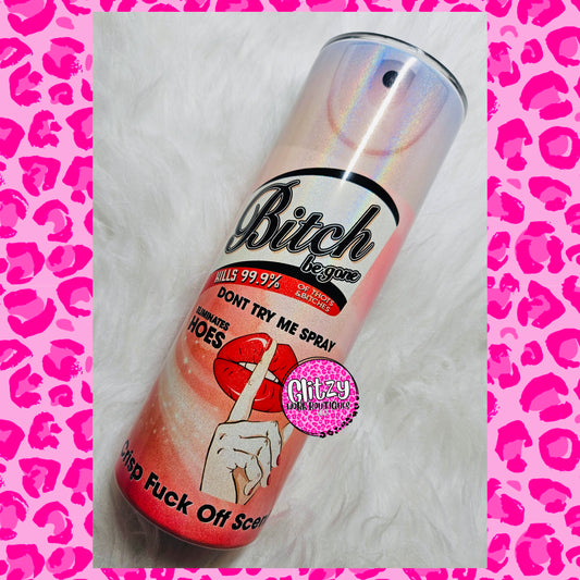 BITCH BE GONE CORAL SHUSH TUMBLER