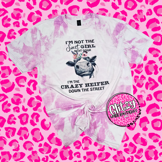 IM NOT THE SWEET GIRL NEXT DOOR IM THE CRAZY HEIFER DOWN THE STREET BLEACHED TEE