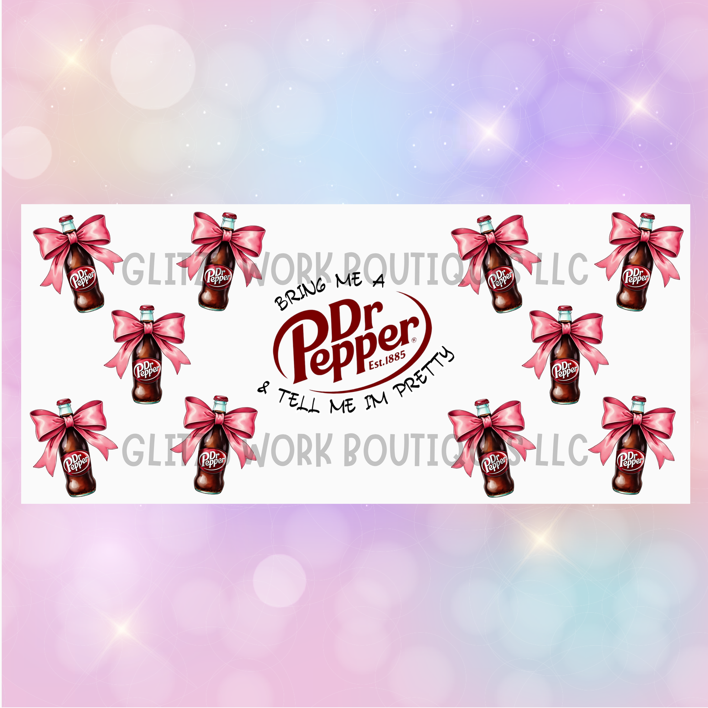 BRING ME A DR. PEPPER & TELL ME I'M PRETTY CUP WRAP