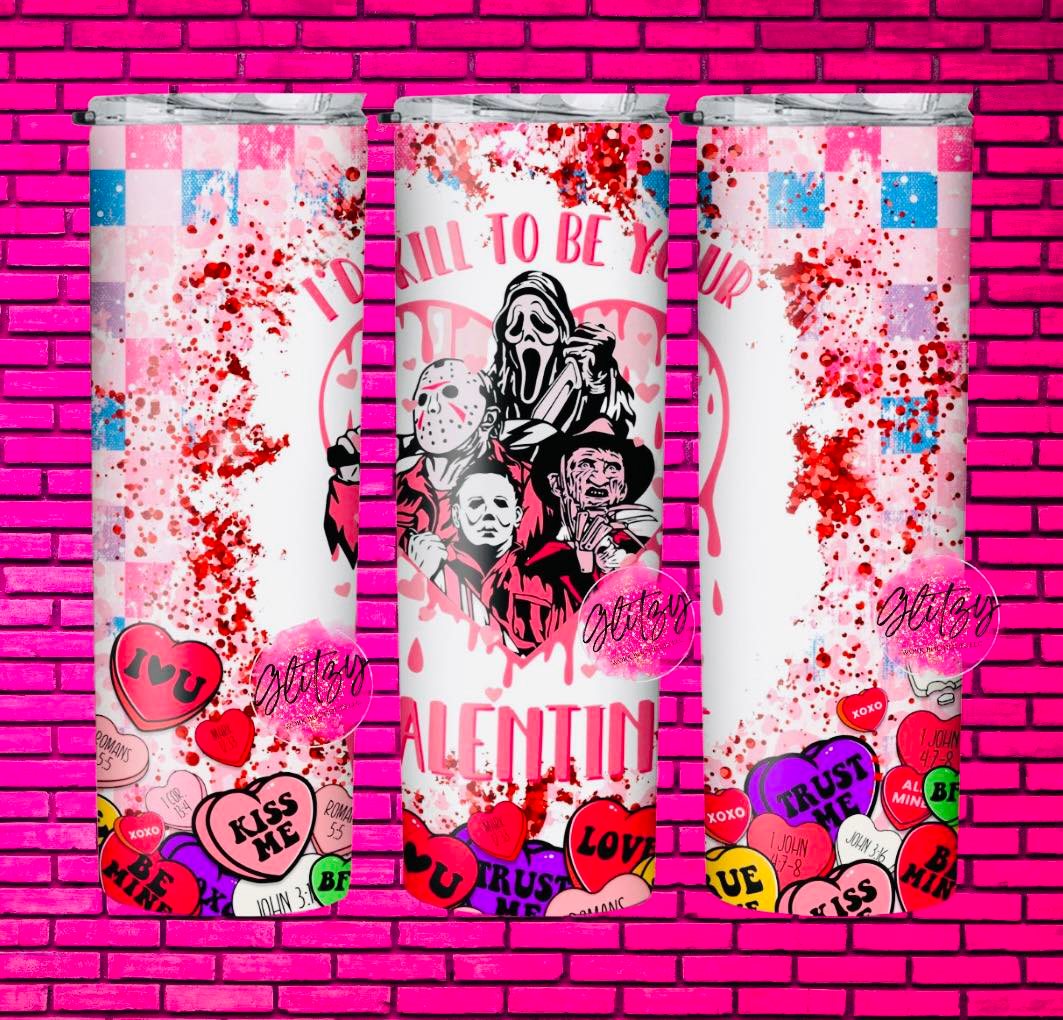I'D KILL TO BE YOUR VALENTINE TUMBLER