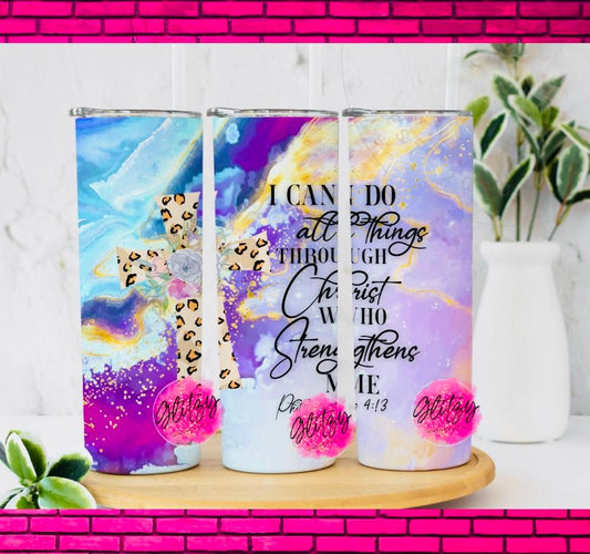 I CAN DO ALL THINGS THROUGH CHRIST WO STRENGTHENS ME TUMBLER