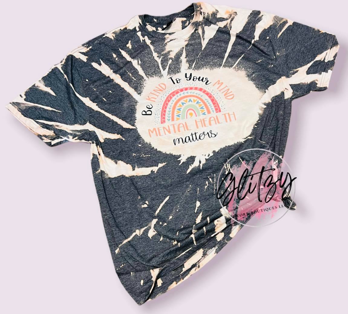 BE KIND TO YOUR MIND MENTAL HEALTH MATTERS Bleached Tee