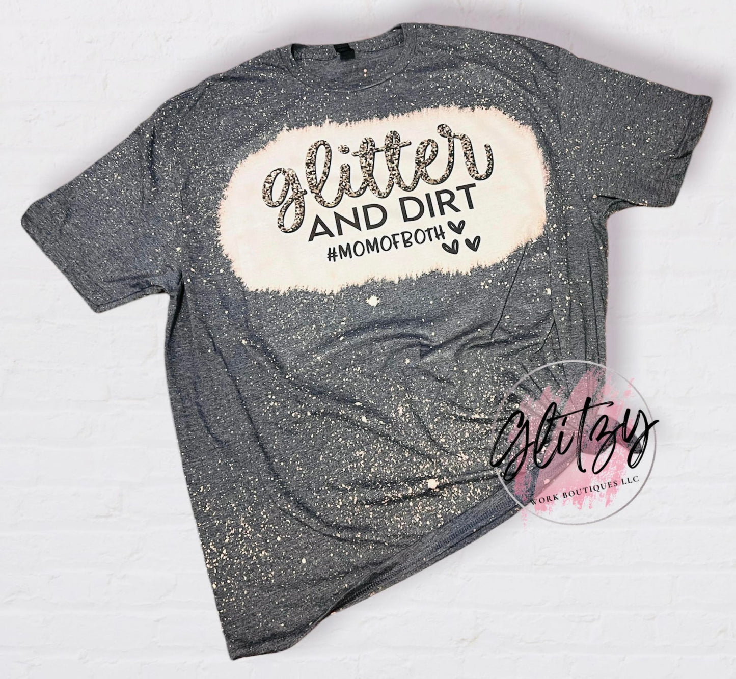 Glitter and Dirt Mom of Both Bleached Tee