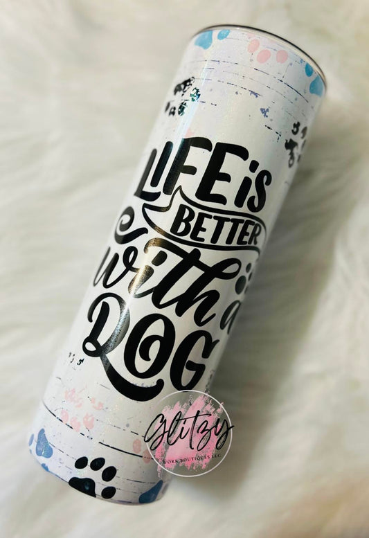 Life is BETTER with a DOG 20oz Hollo Shimmer Tumbler