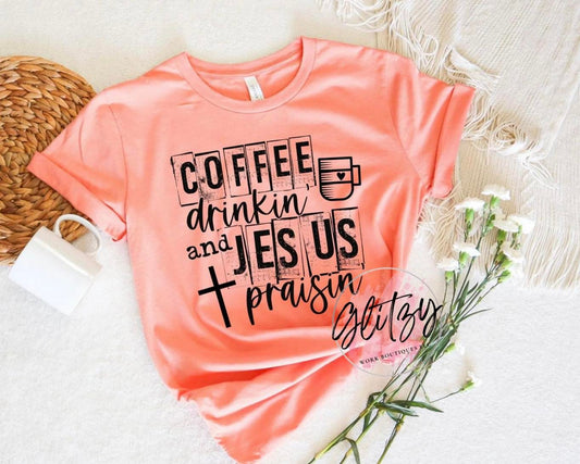 COFFEE drinkin' and JESUS praisin' Graphic Tee