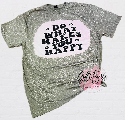 DO WHAT MAKES YOU HAPPY Bleached Tee