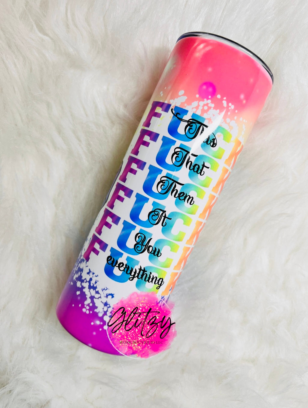 FUCK EVERYTHING FLORESCENT Tumbler