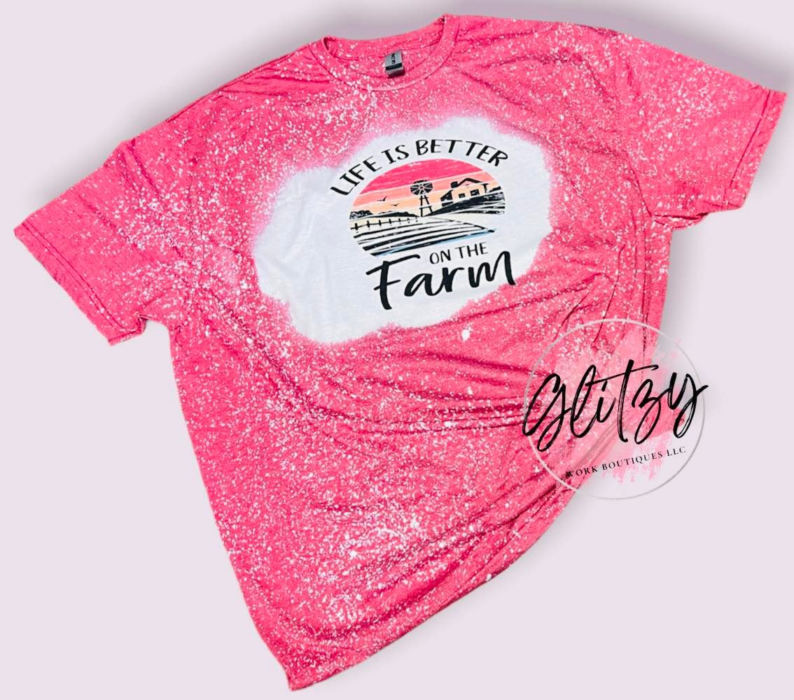 LIFE IS BETTER ON THE FARM Bleached Tee