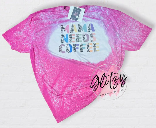 Mama Needs Coffee Bleached Tee