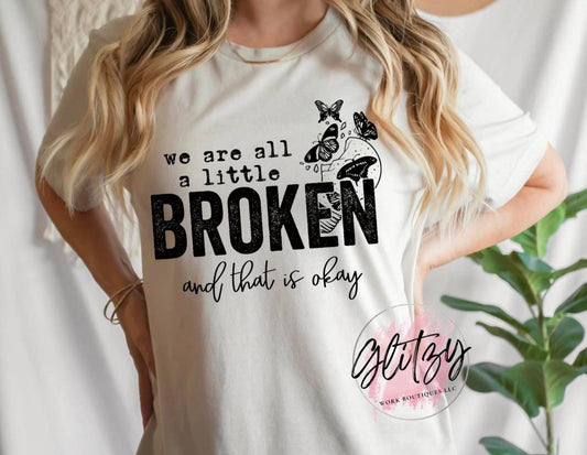 we are all a little BROKEN and that is okay Graphic Tee